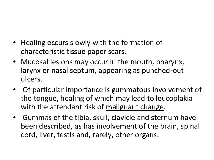  • Healing occurs slowly with the formation of characteristic tissue paper scars. •