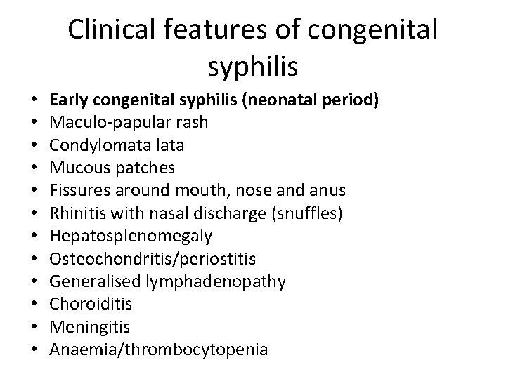 Clinical features of congenital syphilis • • • Early congenital syphilis (neonatal period) Maculo-papular