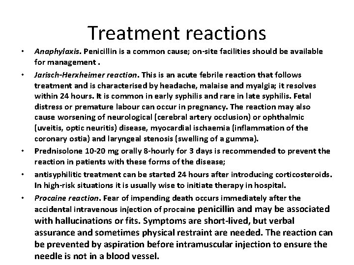 Treatment reactions • • • Anaphylaxis. Penicillin is a common cause; on-site facilities should