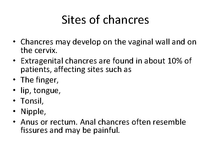 Sites of chancres • Chancres may develop on the vaginal wall and on the
