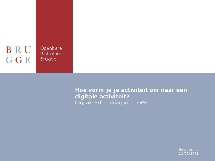 Openbare Bibliotheek Brugge Hoe vorm je je activiteit om naar een digitale activiteit? Digitale