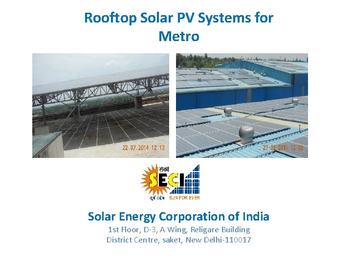 Rooftop Solar PV Systems for Metro Solar Energy Corporation of India 1 st Floor,