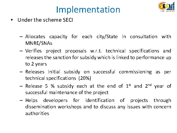 Implementation • Under the scheme SECI – Allocates capacity for each city/State in consultation