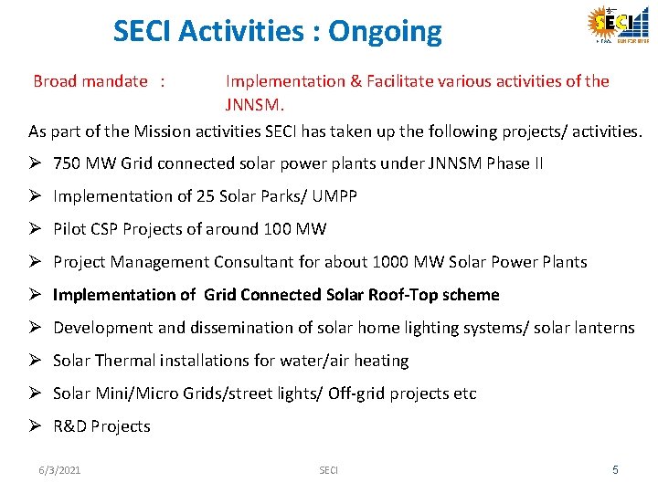 SECI Activities : Ongoing Broad mandate : Implementation & Facilitate various activities of the