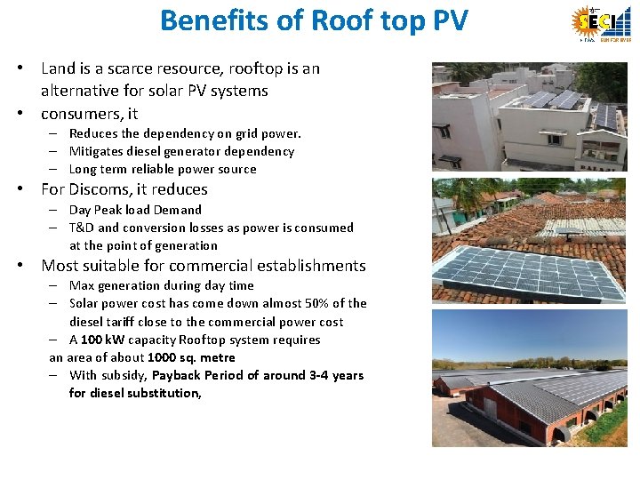 Benefits of Roof top PV • Land is a scarce resource, rooftop is an