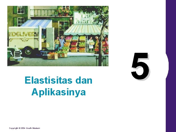 Elastisitas dan Aplikasinya Copyright © 2004 South-Western 5 