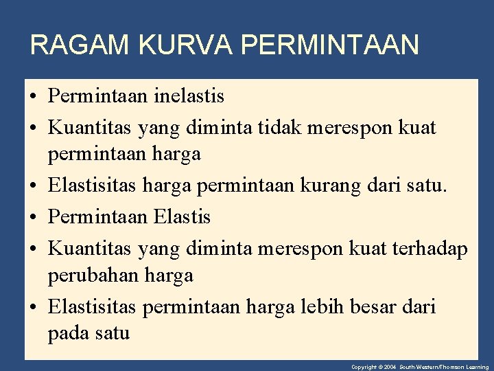RAGAM KURVA PERMINTAAN • Permintaan inelastis • Kuantitas yang diminta tidak merespon kuat permintaan