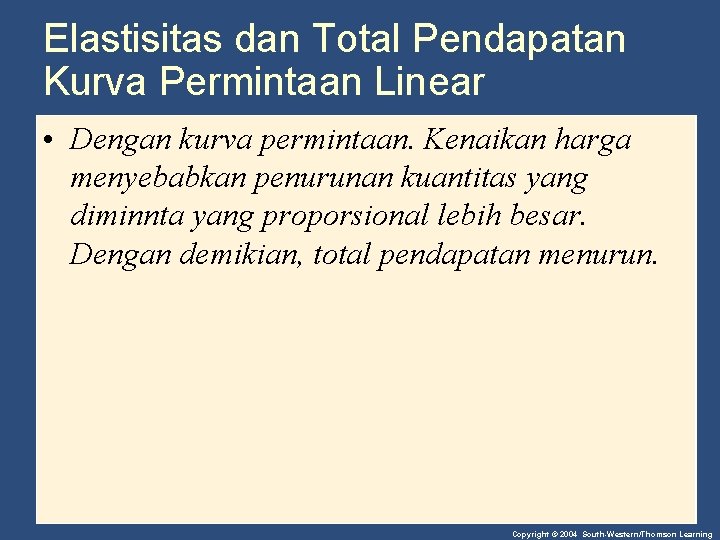 Elastisitas dan Total Pendapatan Kurva Permintaan Linear • Dengan kurva permintaan. Kenaikan harga menyebabkan