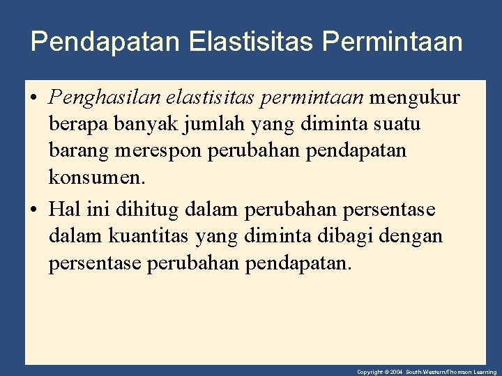 Pendapatan Elastisitas Permintaan • Penghasilan elastisitas permintaan mengukur berapa banyak jumlah yang diminta suatu