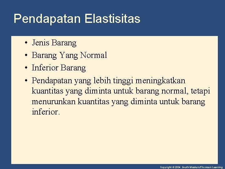 Pendapatan Elastisitas • • Jenis Barang Yang Normal Inferior Barang Pendapatan yang lebih tinggi