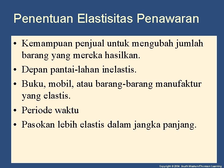 Penentuan Elastisitas Penawaran • Kemampuan penjual untuk mengubah jumlah barang yang mereka hasilkan. •