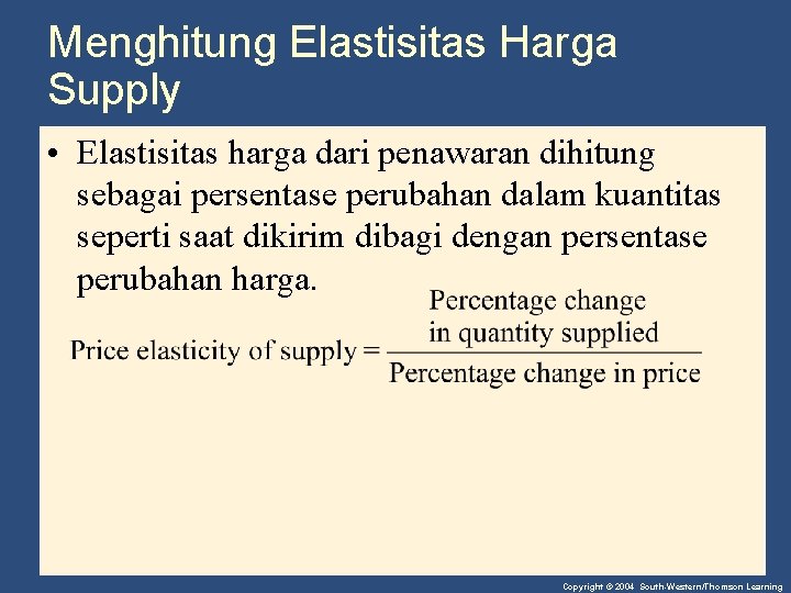 Menghitung Elastisitas Harga Supply • Elastisitas harga dari penawaran dihitung sebagai persentase perubahan dalam