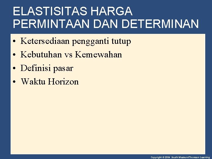ELASTISITAS HARGA PERMINTAAN DETERMINAN • • Ketersediaan pengganti tutup Kebutuhan vs Kemewahan Definisi pasar