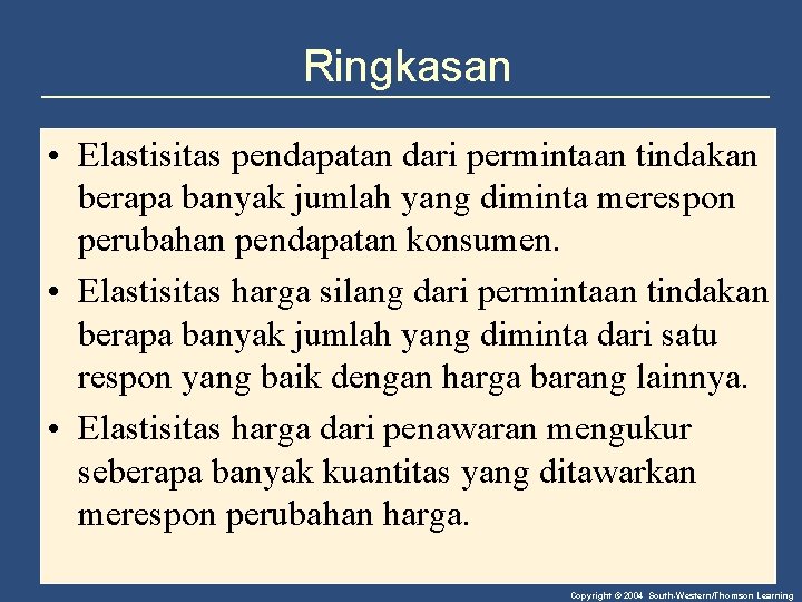 Ringkasan • Elastisitas pendapatan dari permintaan tindakan berapa banyak jumlah yang diminta merespon perubahan