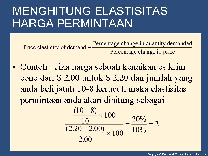 MENGHITUNG ELASTISITAS HARGA PERMINTAAN • Contoh : Jika harga sebuah kenaikan es krim cone