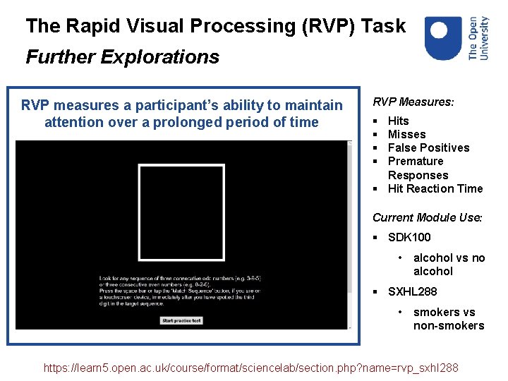 The Rapid Visual Processing (RVP) Task Further Explorations RVP measures a participant’s ability to
