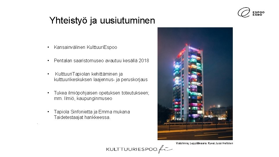 Yhteistyö ja uusiutuminen • Kansainvälinen Kulttuuri. Espoo • Pentalan saaristomuseo avautuu kesällä 2018 •