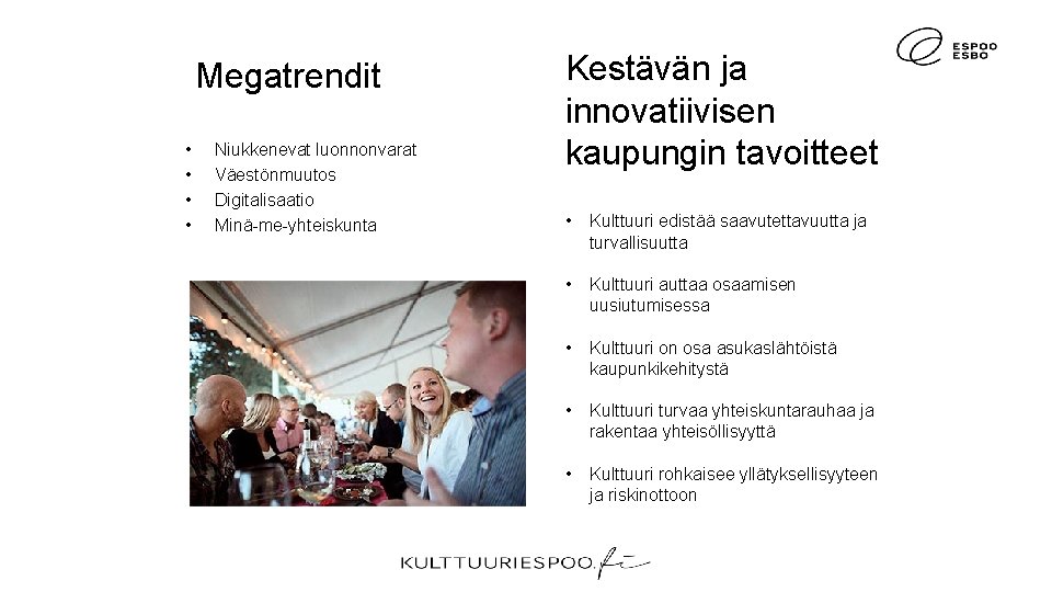 Megatrendit • • Niukkenevat luonnonvarat Väestönmuutos Digitalisaatio Minä-me-yhteiskunta Kestävän ja innovatiivisen kaupungin tavoitteet • Megatrendit • • Niukkenevat luonnonvarat Väestönmuutos Digitalisaatio Minä-me-yhteiskunta Kestävän ja innovatiivisen kaupungin tavoitteet •