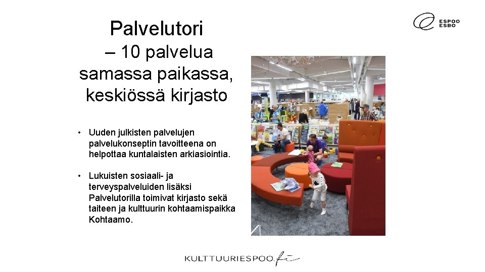 Palvelutori – 10 palvelua samassa paikassa, keskiössä kirjasto • Uuden julkisten palvelujen palvelukonseptin tavoitteena