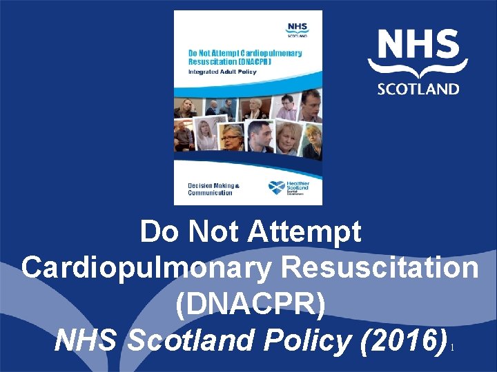 Do Not Attempt Cardiopulmonary Resuscitation (DNACPR) NHS Scotland Policy (2016) 1 