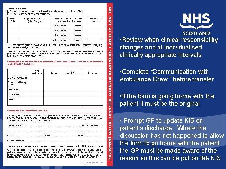  • Review when clinical responsibility changes and at individualised clinically appropriate intervals •