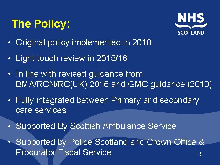 The Policy: • Original policy implemented in 2010 • Light-touch review in 2015/16 •