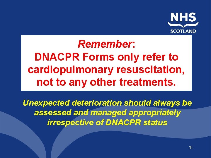 Remember: DNACPR Forms only refer to cardiopulmonary resuscitation, not to any other treatments. Unexpected