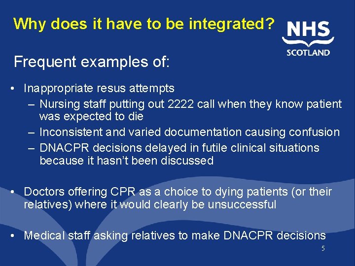 Why does it have to be integrated? Frequent examples of: • Inappropriate resus attempts