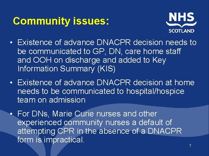 Community issues: • Existence of advance DNACPR decision needs to be communicated to GP,