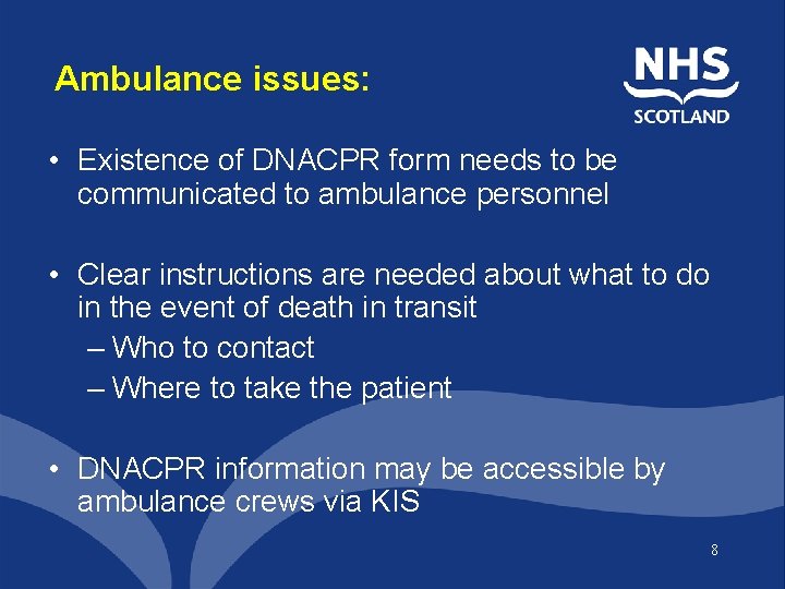Ambulance issues: • Existence of DNACPR form needs to be communicated to ambulance personnel
