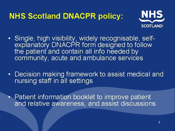 NHS Scotland DNACPR policy: • Single, high visibility, widely recognisable, selfexplanatory DNACPR form designed