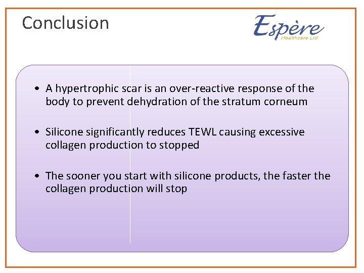 Conclusion • A hypertrophic scar is an over-reactive response of the body to prevent