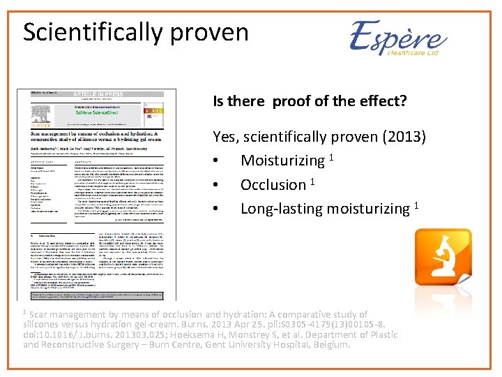 Scientifically proven Is there proof of the effect? Yes, scientifically proven (2013) • Moisturizing