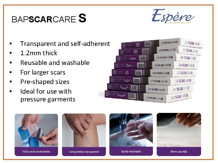 BAPSCARCARE S • • • Transparent and self-adherent 1. 2 mm thick Reusable and