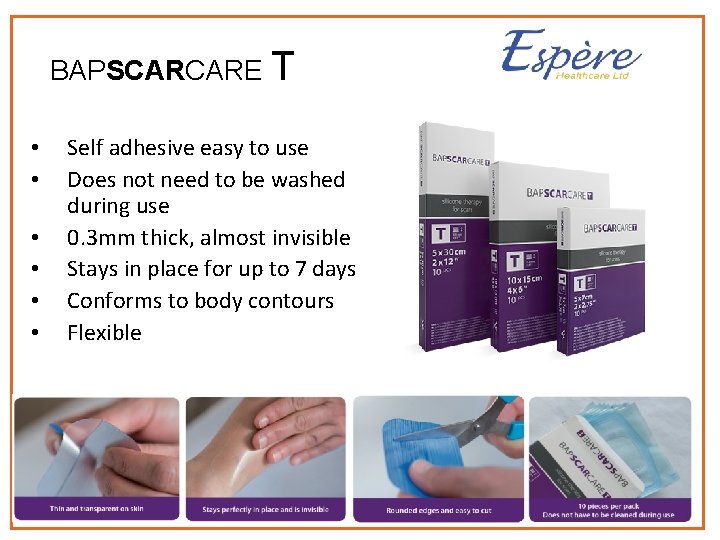 BAPSCARCARE T • • • Self adhesive easy to use Does not need to