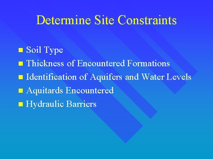 Determine Site Constraints Soil Type n Thickness of Encountered Formations n Identification of Aquifers