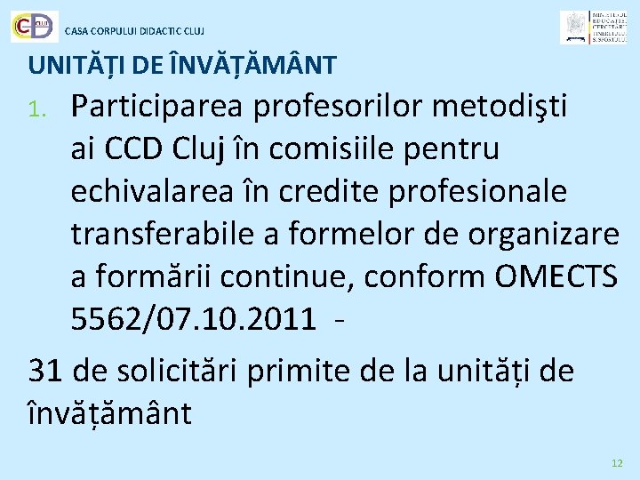 CASA CORPULUI DIDACTIC CLUJ UNITĂȚI DE ÎNVĂȚĂM NT Participarea profesorilor metodişti ai CCD Cluj