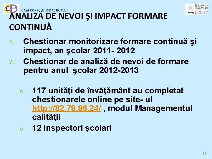 CASA CORPULUI DIDACTIC CLUJ ANALIZĂ DE NEVOI ŞI IMPACT FORMARE CONTINUĂ Chestionar monitorizare formare