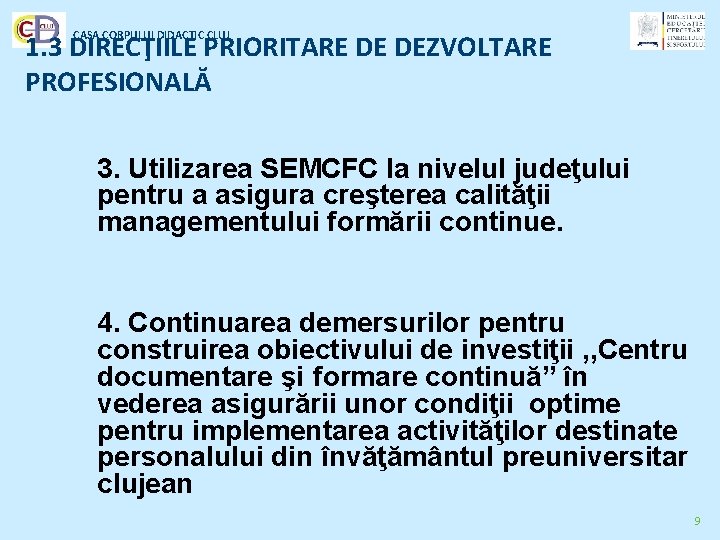 CASA CORPULUI DIDACTIC CLUJ 1. 3 DIRECŢIILE PRIORITARE DE DEZVOLTARE PROFESIONALĂ 3. Utilizarea SEMCFC