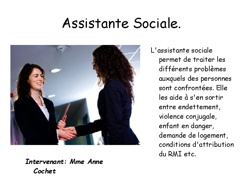 Assistante Sociale. Intervenant: Mme Anne Cochet L'assistante sociale permet de traiter les différents problèmes