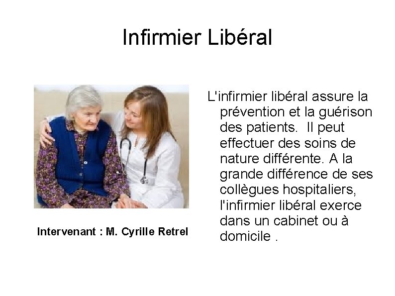 Infirmier Libéral Intervenant : M. Cyrille Retrel L'infirmier libéral assure la prévention et la
