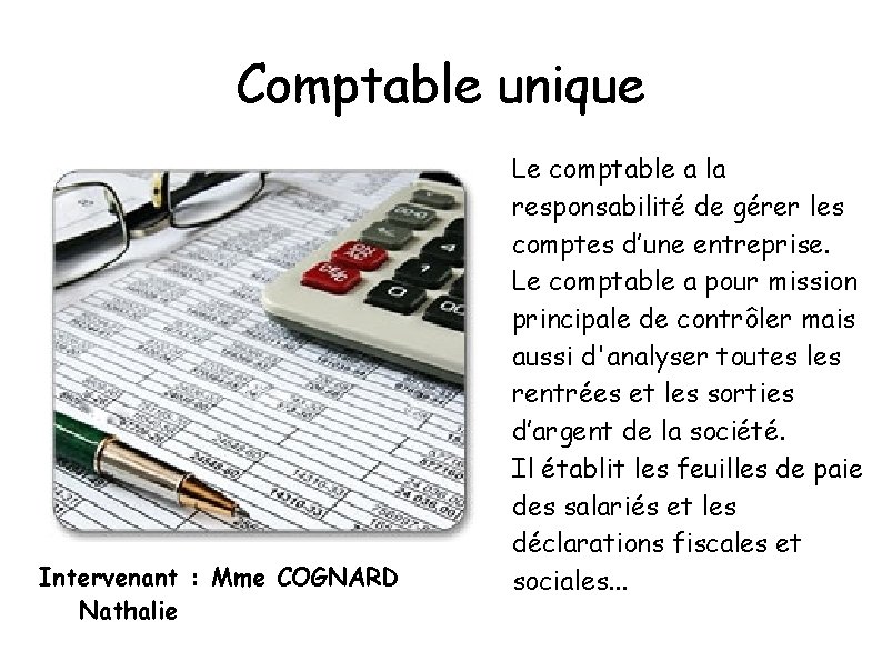 Comptable unique Intervenant : Mme COGNARD Nathalie Le comptable a la responsabilité de gérer