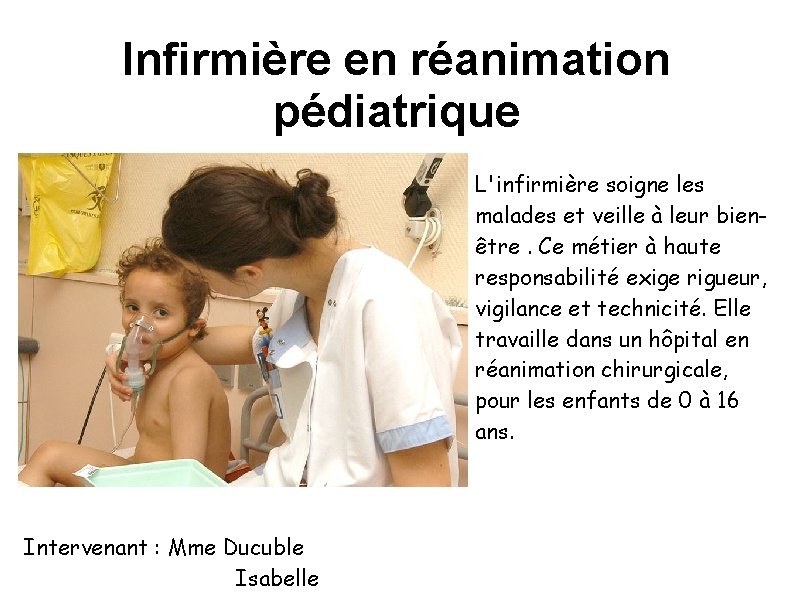 Infirmière en réanimation pédiatrique L'infirmière soigne les malades et veille à leur bienêtre. Ce