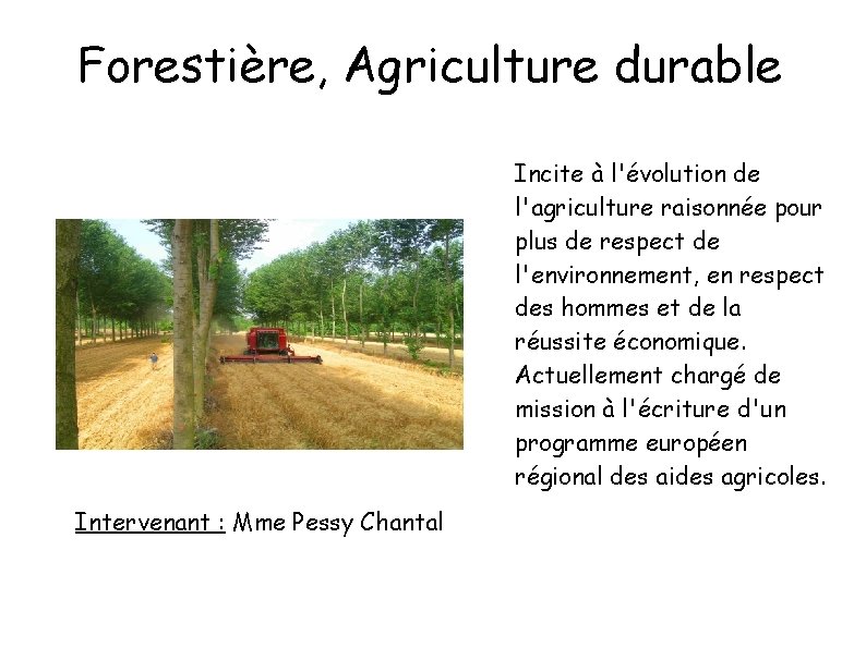 Forestière, Agriculture durable Incite à l'évolution de l'agriculture raisonnée pour plus de respect de