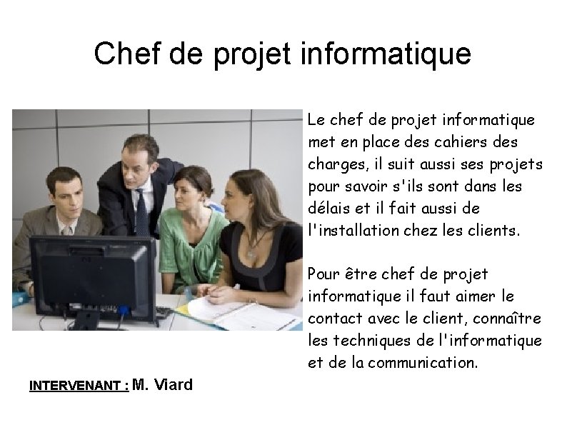 Chef de projet informatique Le chef de projet informatique met en place des cahiers