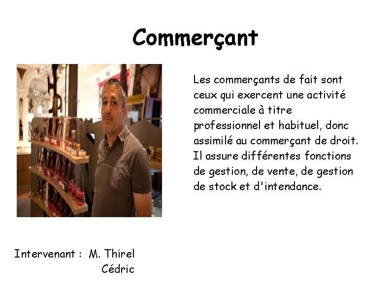 Commerçant Les commerçants de fait sont ceux qui exercent une activité commerciale à titre