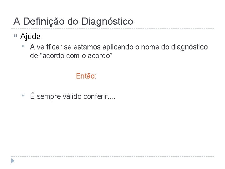 A Definição do Diagnóstico Ajuda A verificar se estamos aplicando o nome do diagnóstico