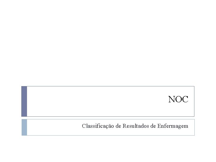 NOC Classificação de Resultados de Enfermagem 