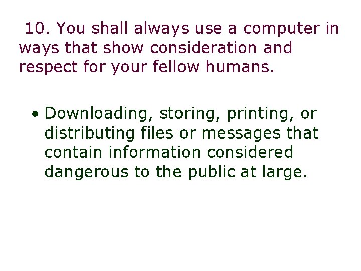 10. You shall always use a computer in ways that show consideration and respect