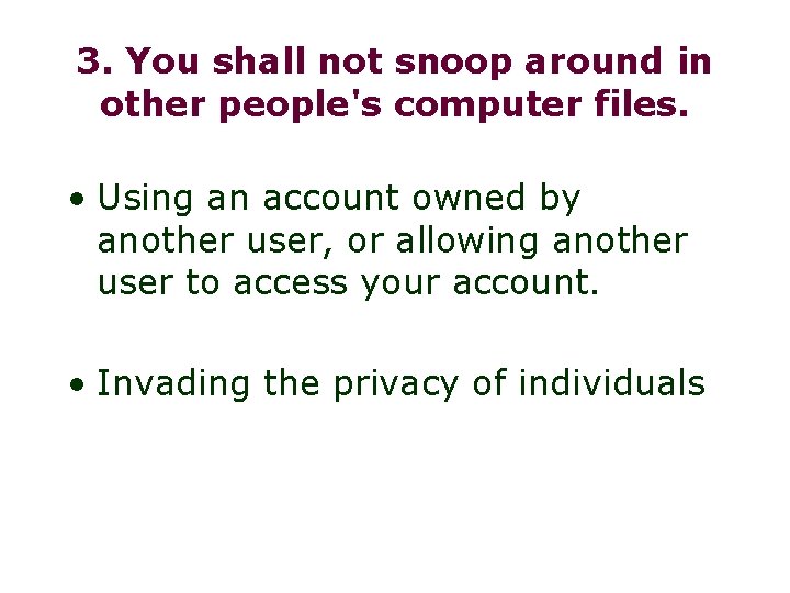 3. You shall not snoop around in other people's computer files. • Using an